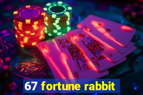 67 fortune rabbit